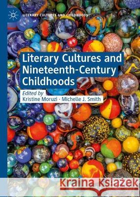 Literary Cultures and Nineteenth-Century Childhoods  9783031383502 Springer International Publishing - książka