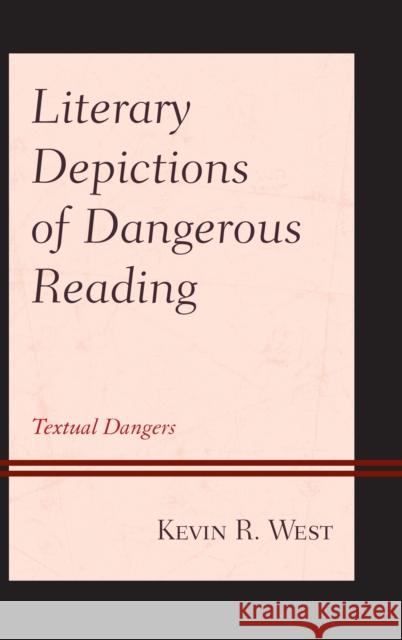 Literary Depictions of Dangerous Reading: Textual Dangers Kevin R. West 9781498563710 Lexington Books - książka