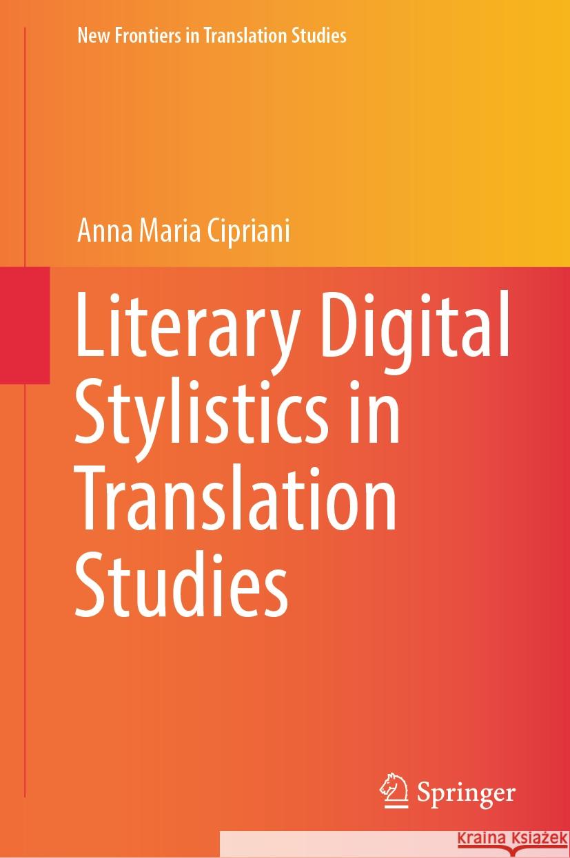 Literary Digital Stylistics in Translation Studies Anna Maria Cipriani 9789819965922 Springer Nature Singapore - książka