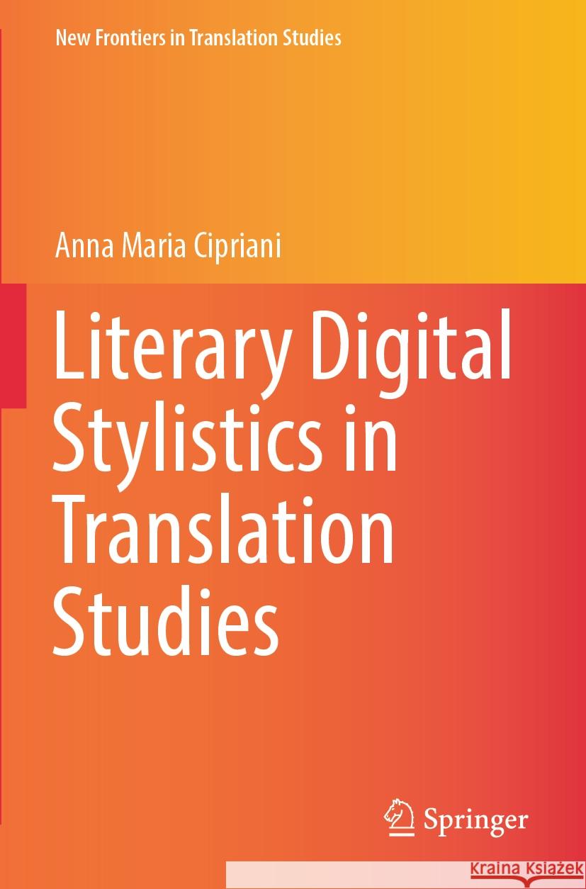 Literary Digital Stylistics in Translation Studies Anna Maria Cipriani 9789819965953 Springer Nature Singapore - książka