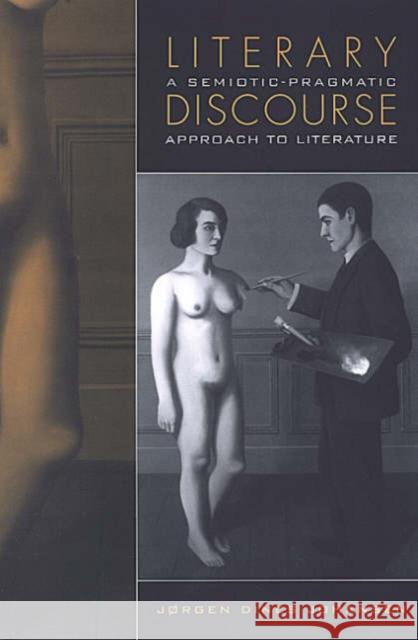 Literary Discourse: A Semiotic-Pragmatic Approach to Literature Johansen, Jørgen Dines 9780802035776 University of Toronto Press - książka