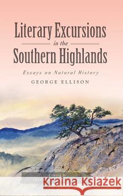 Literary Excursions in the Southern Highlands: Essays on Natural History George Ellison Elizabeth Ellison 9781540200600 History Press Library Editions - książka