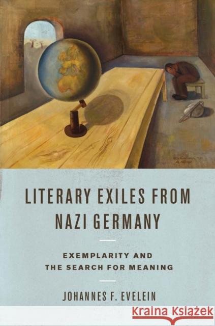 Literary Exiles from Nazi Germany: Exemplarity and the Search for Meaning Johannes F. Evelein 9781571135902 Camden House (NY) - książka