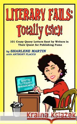 Literary Fails: Totally (sic)!: 101 Crazy Query Letters Sent By Writers in Their Quest for Publishing Fame Toler, Ray 9781468146028 Createspace - książka