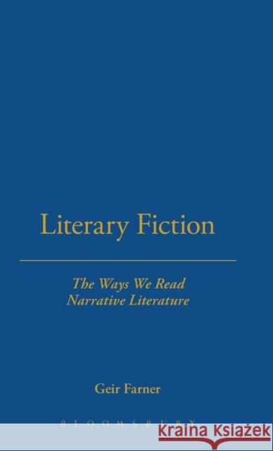 Literary Fiction: The Ways We Read Narrative Literature Farner, Geir 9781623564841 Bloomsbury Academic - książka