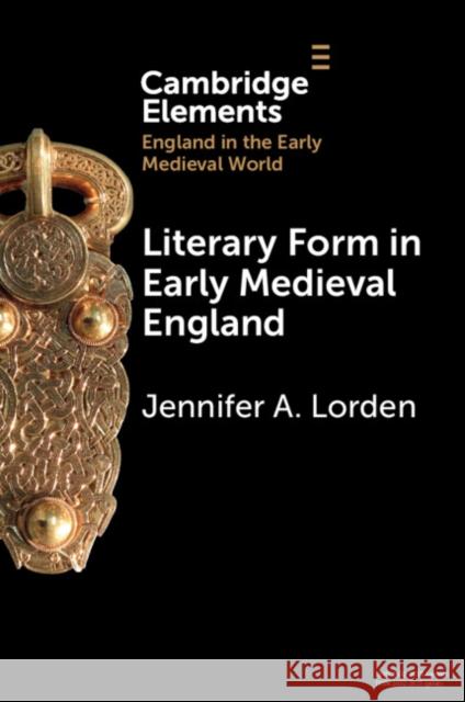 Literary Form in Early Medieval England Jennifer A. (William & Mary) Lorden 9781009328616 Cambridge University Press - książka