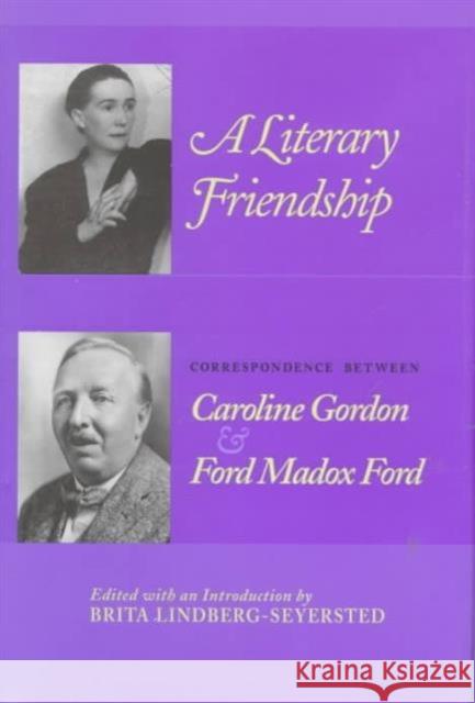 Literary Friendship: Correspondence Caroline Gordon Ford Madox Ford Lindberg-Seyersted, Brita 9781572330467 University of Tennessee Press - książka