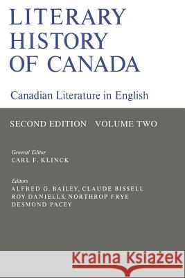 Literary History of Canada: Canadian Literature in English (Second Edition) Volume II Carl F. Klinck Alfred G. Bailey Claude Bissell 9780802062772 University of Toronto Press, Scholarly Publis - książka