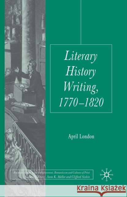 Literary History Writing, 1770-1820 A. London   9781349320370 Palgrave Macmillan - książka