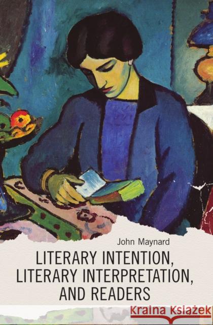 Literary Intention, Literary Interpretations, And Readers John Maynard 9781551118970 Broadview Press Ltd - książka