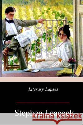 Literary Lapses Stephen Leacock 9781978168961 Createspace Independent Publishing Platform - książka