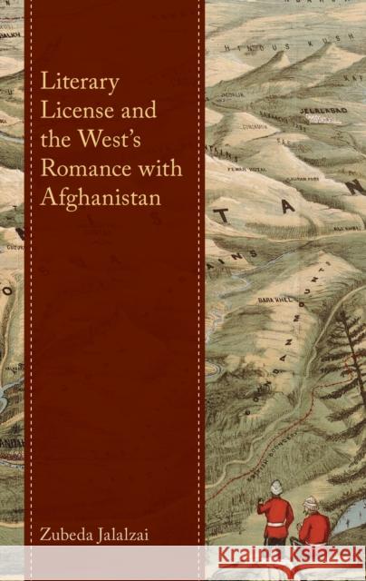 Literary License and the West's Romance with Afghanistan Zubeda Jalalzai 9781666911657 Lexington Books - książka