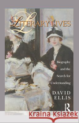 Literary Lives: Biography and the Search for Understanding Ellis, David 9780415928472 Routledge - książka