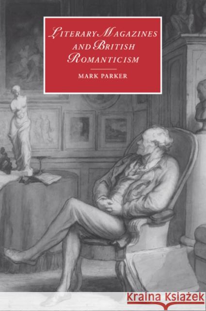 Literary Magazines and British Romanticism Mark Parker Marilyn Butler James Chandler 9780521032025 Cambridge University Press - książka