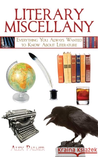 Literary Miscellany: Everything You Always Wanted to Know About Literature Alex Palmer 9781510772595 Skyhorse Publishing - książka