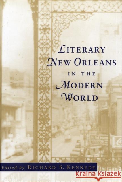 Literary New Orleans in the Modern World Richard S. Kennedy 9780807131596 Louisiana State University Press - książka