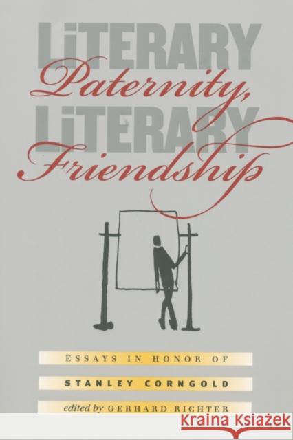 Literary Paternity, Literary Friendship: Essays in Honor of Stanley Corngold Gerhard Richter 9781469658247 University of North Carolina Press - książka