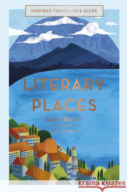 Literary Places Sarah Baxter Amy Grimes 9781781318102 Aurum Press - książka