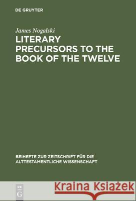 Literary Precursors to the Book of the Twelve  9783110137026 Walter de Gruyter & Co - książka