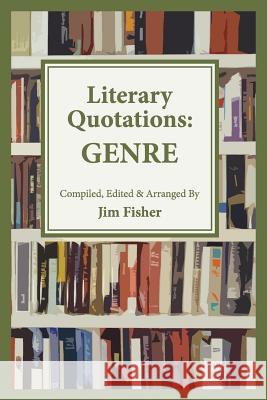 Literary Quotations: Genre Jim Fisher 9781515126362 Createspace - książka