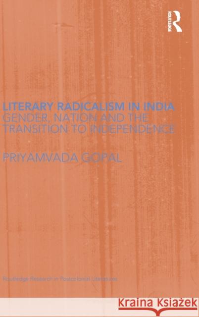 Literary Radicalism in India: Gender, Nation and the Transition to Independence Gopal, Priyamvada 9780415329040 Routledge - książka