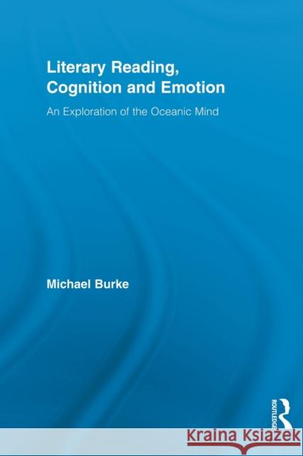 Literary Reading, Cognition and Emotion: An Exploration of the Oceanic Mind Burke, Michael 9780415520683 Routledge - książka