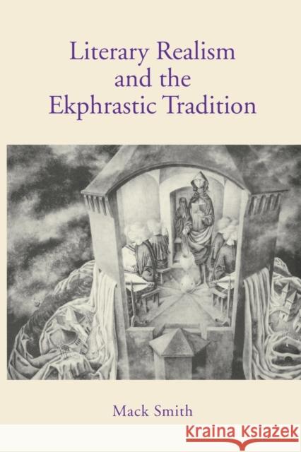 Literary Realism and the Ekphrastic Tradition Mack Smith 9780271028194 Pennsylvania State University Press - książka