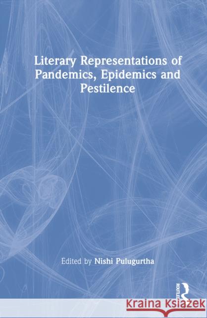 Literary Representations of Pandemics, Epidemics and Pestilence  9781032210919 Taylor & Francis Ltd - książka
