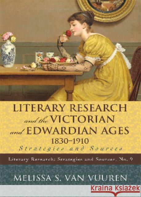 Literary Research and the Victorian and Edwardian Ages, 1830-1910: Strategies and Sources Van Vuuren, Melissa S. 9780810877269 Scarecrow Press, Inc. - książka