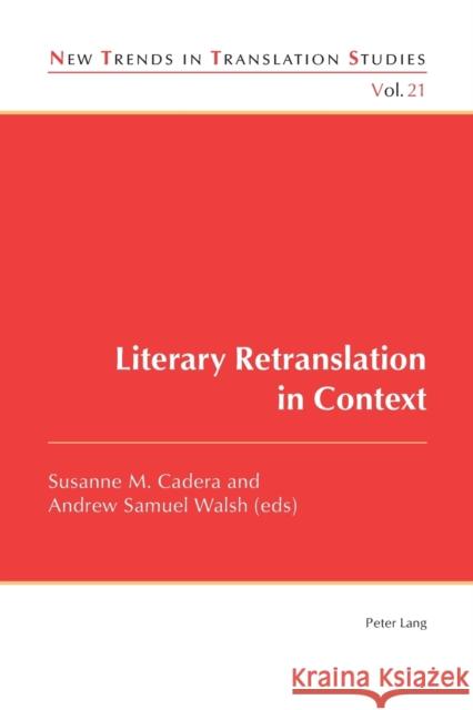 Literary Retranslation in Context Susanne M. Cadera Andrew Samuel Walsh  9783034319966 Peter Lang AG, Internationaler Verlag der Wis - książka