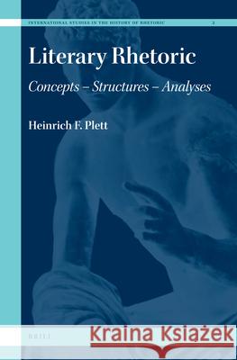 Literary Rhetoric: Concepts - Structures - Analyses Heinrich F. Plett 9789004171138 Brill Academic Publishers - książka