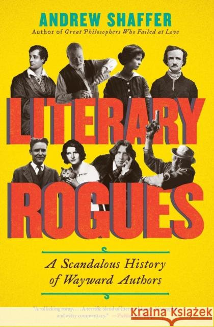 Literary Rogues: A Scandalous History of Wayward Authors Andrew Shaffer 9780062077288 Harper Perennial - książka