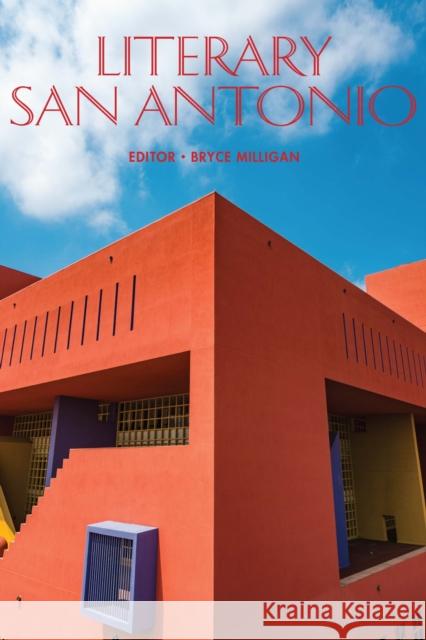 Literary San Antonio Bryce Milligan 9780875656878 Texas Christian University Press - książka