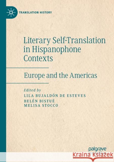 Literary Self-Translation in Hispanophone Contexts - La Autotraducción Literaria En Contextos de Habla Hispana: Europe and the Americas - Europa Y Amé Bujaldón de Esteves, Lila 9783030236274 Palgrave MacMillan - książka