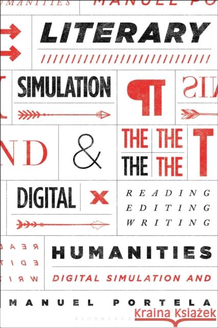 Literary Simulation and the Digital Humanities: Reading, Editing, Writing Manuel Portela 9781501385391 Bloomsbury Academic - książka