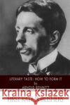 Literary Taste: How to Form It Arnold Bennett 9781519205506 Createspace