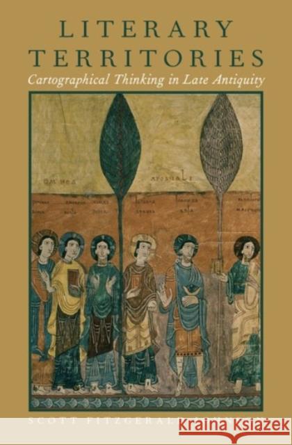Literary Territories: Cartographical Thinking in Late Antiquity Scott Fitzgerald, Dr Johnson 9780190221232 Oxford University Press, USA - książka