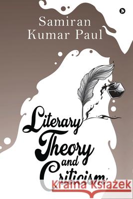 Literary Theory and Criticism Samiran Kumar Paul 9781649195463 Notion Press - książka