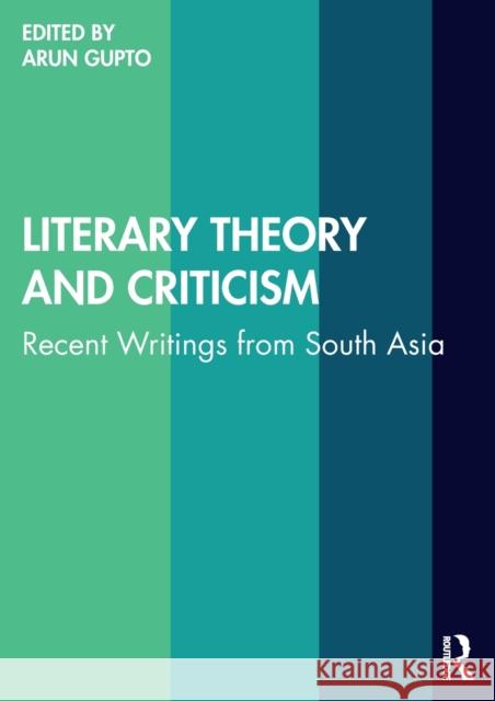 Literary Theory and Criticism: Recent Writings from South Asia Arun Gupto 9781032101477 Routledge Chapman & Hall - książka