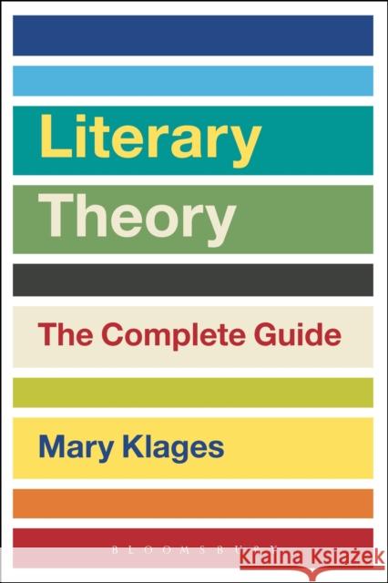 Literary Theory: The Complete Guide Mary Klages 9781472592743 Bloomsbury Publishing PLC - książka