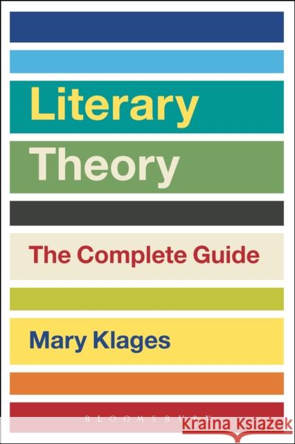 Literary Theory: The Complete Guide Mary Klages 9781472592750 Bloomsbury Academic - książka