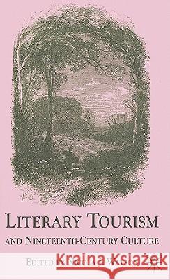 Literary Tourism and Nineteenth-Century Culture Nicola J. Watson 9780230222816 Palgrave MacMillan - książka