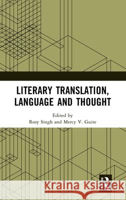 Literary Translation, Language and Thought Rosy Singh Mercy V. Guite 9781041081012 Routledge India - książka