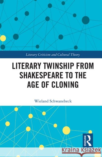 Literary Twinship from Shakespeare to the Age of Cloning Wieland Schwanebeck 9781032239019 Routledge - książka