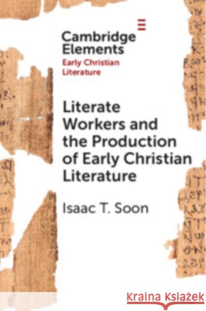 Literate Workers and the Production of Early Christian Literature Isaac T. (University of British Columbia, Vancouver) Soon 9781009527217 Cambridge University Press - książka