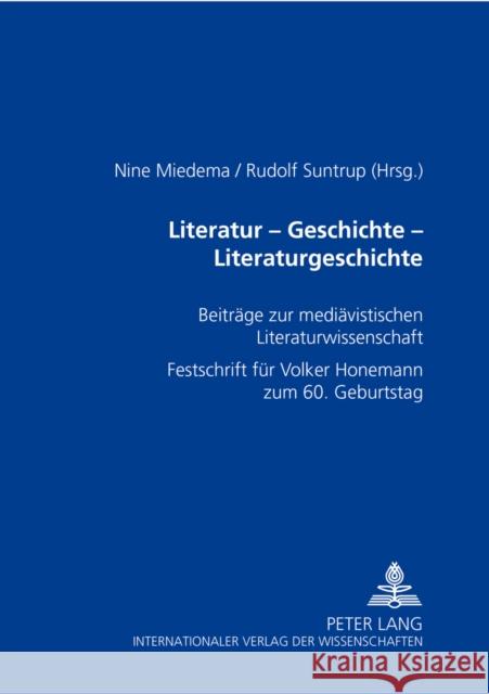 Literatur - Geschichte - Literaturgeschichte: Beitraege Zur Mediaevistischen Literaturwissenschaft- Festschrift Fuer Volker Honemann Zum 60. Geburtsta Miedema, Nine 9783631504383 Peter Lang Gmbh, Internationaler Verlag Der W - książka