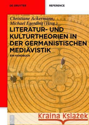 Literatur- und Kulturtheorien in der Germanistischen Mediävistik : Ein Handbuch  9783050059600 De Gruyter - książka