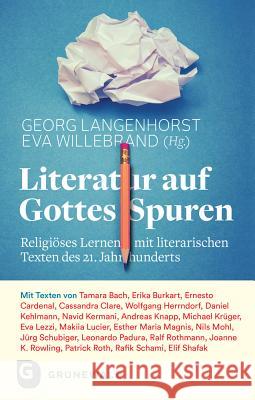 Literatur Auf Gottes Spuren: Religioses Lernen Mit Literarischen Texten Des 21. Jahrhunderts Langenhorst, Georg 9783786731054 Matthias Grunewald Verlag - książka