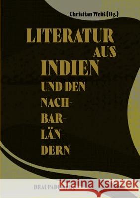 Literatur aus Indien und den Nachbarländern Weiß, Christian 9783949937156 Draupadi Verlag - książka
