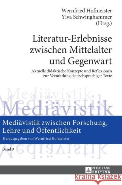 Literatur-Erlebnisse zwischen Mittelalter und Gegenwart; Aktuelle didaktische Konzepte und Reflexionen zur Vermittlung deutschsprachiger Texte Hofmeister, Wernfried 9783631656501 Peter Lang Gmbh, Internationaler Verlag Der W - książka